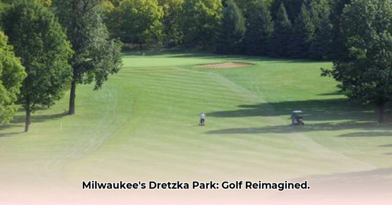 Renovated Dretzka Park Golf Course Milwaukee: Play Now Daily Golf